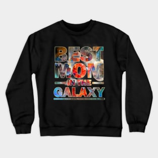 best mom in the galaxy Crewneck Sweatshirt